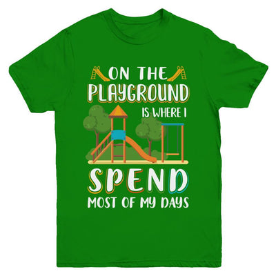 On The Playground Is Where I Spend Most Of My Days Kid Youth-Youth Shirt-Youth T-Shirt-Irish Green