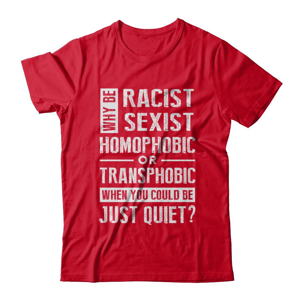 Political Why Be Racist Sexist Homophobic Or Transphobic-T-Shirt & Hoodie-Premium T-Shirt-Red