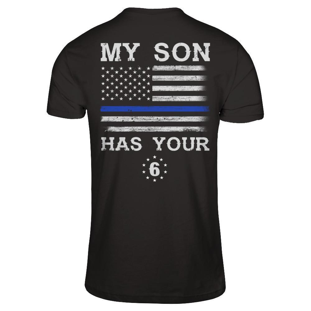 My Son Has Your Six Thin Blue Line-T-Shirt & Hoodie-Classic T-Shirt-Black