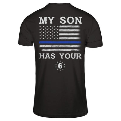 My Son Has Your Six Thin Blue Line-T-Shirt & Hoodie-Classic T-Shirt-Black