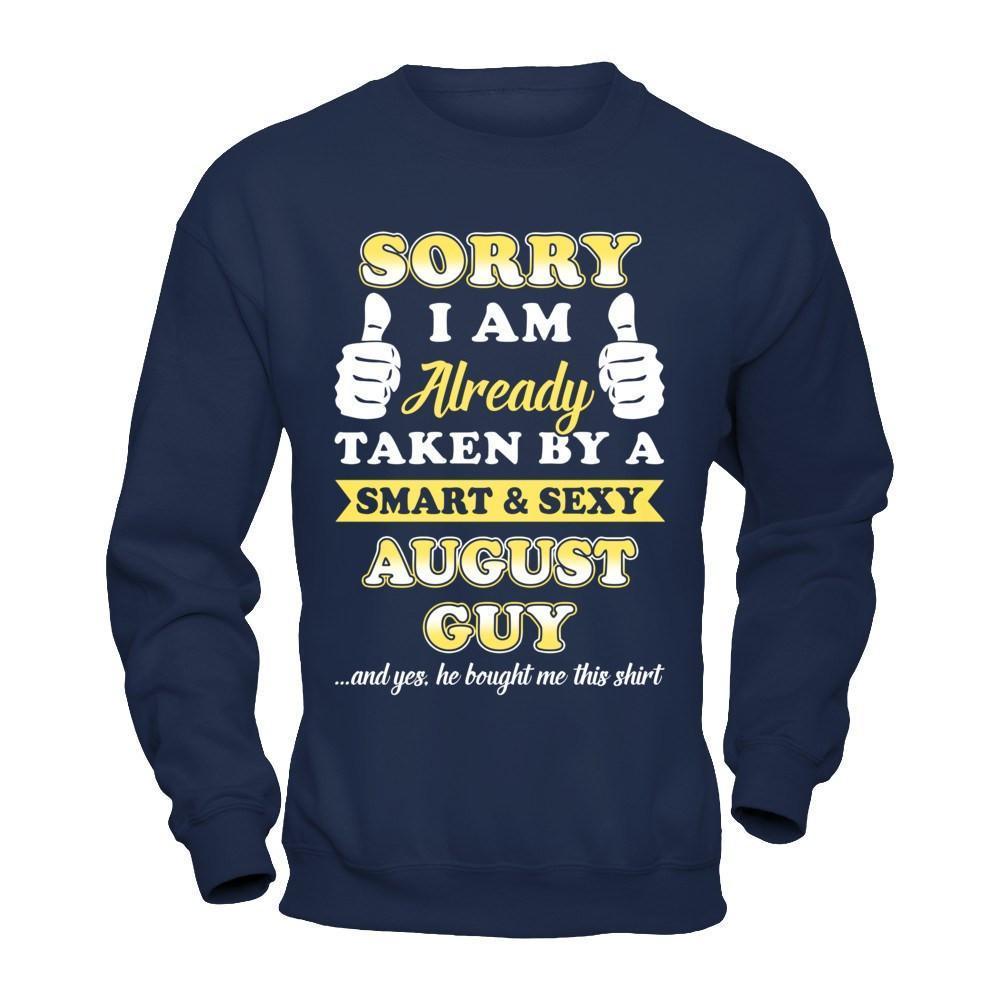 Sorry I Am Already Taken By Smart Sexy August Guy-T-Shirt & Hoodie-Crewneck Sweatshirt-Navy