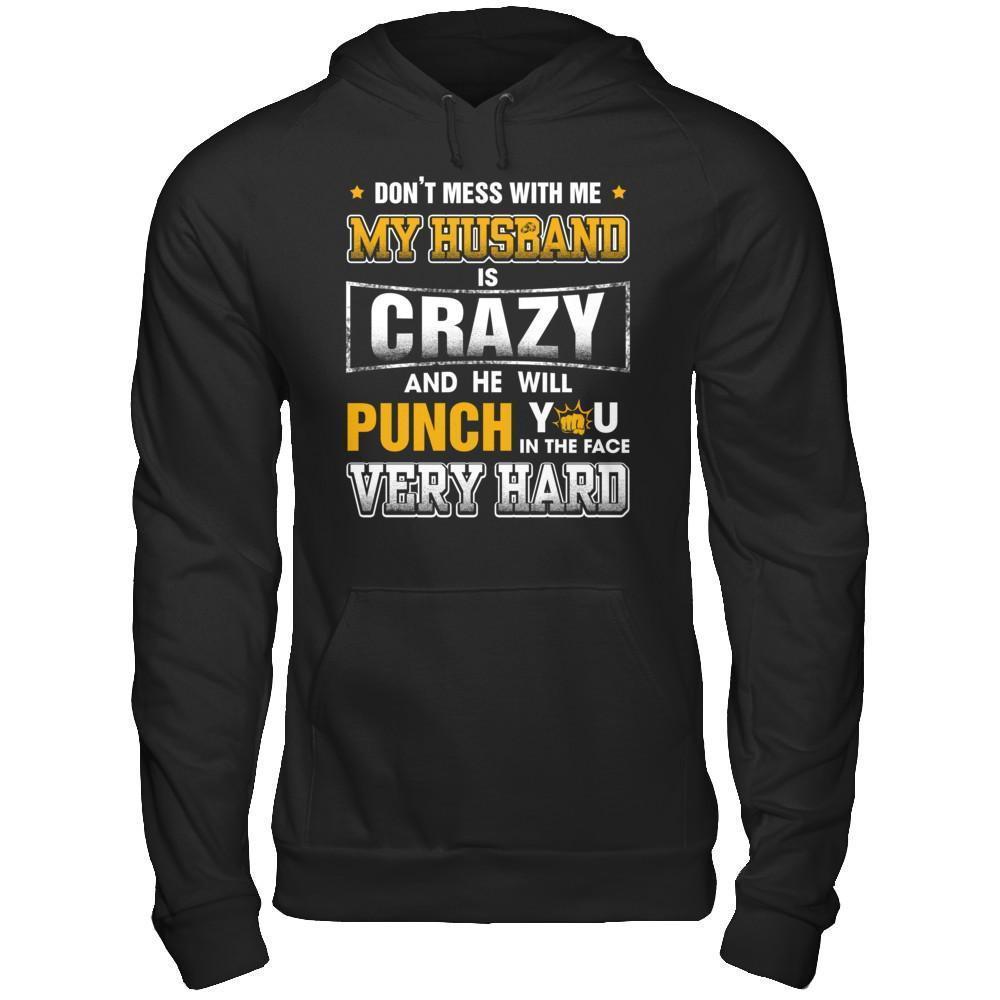 Don't Mess With Me My Husband Is Crazy She Will Punch You-T-Shirt & Hoodie-Pullover Hoodie-Black