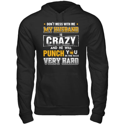 Don't Mess With Me My Husband Is Crazy She Will Punch You-T-Shirt & Hoodie-Pullover Hoodie-Black