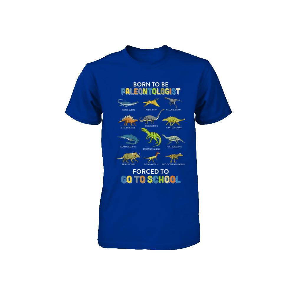 Born To Be A PALEONTOLOGIST Forced To Go To School Youth-Youth Shirt-