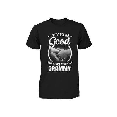 I Try To Be Good But I Take After My Grammy Toddler Kids Youth-Youth Shirt-Toddler T-Shirt-Black
