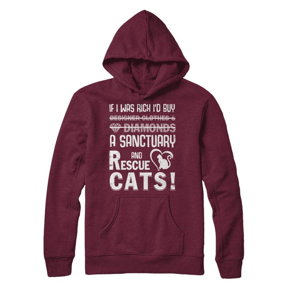 If I Was Rich I'd Buy A Sanctuary And Rescue Cats-T-Shirt & Hoodie-
