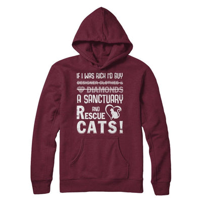 If I Was Rich I'd Buy A Sanctuary And Rescue Cats-T-Shirt & Hoodie-