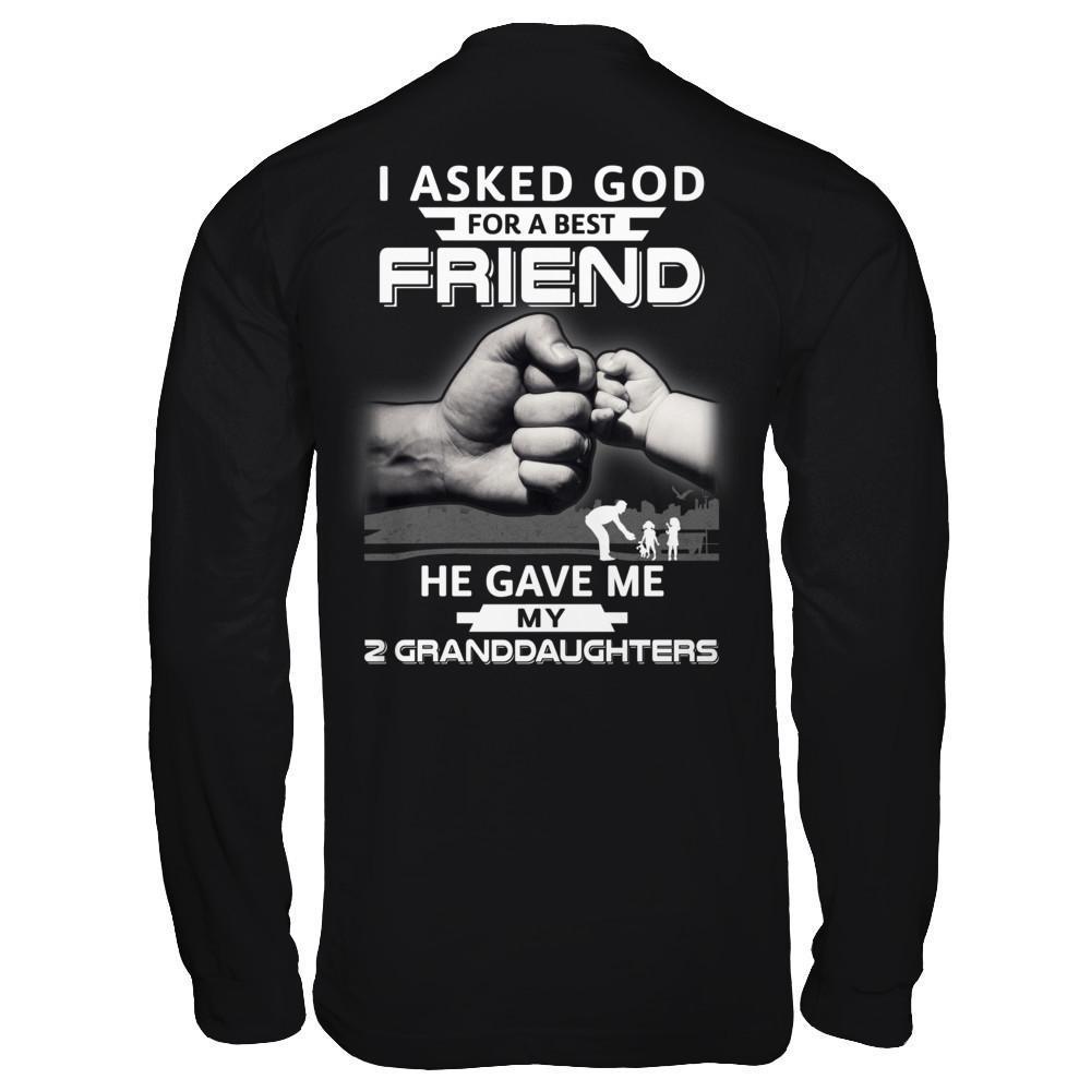 I Asked God For A Best Friend He Gave Me My Two Granddaughters-T-Shirt & Hoodie-Long Sleeve T-Shirt-Black