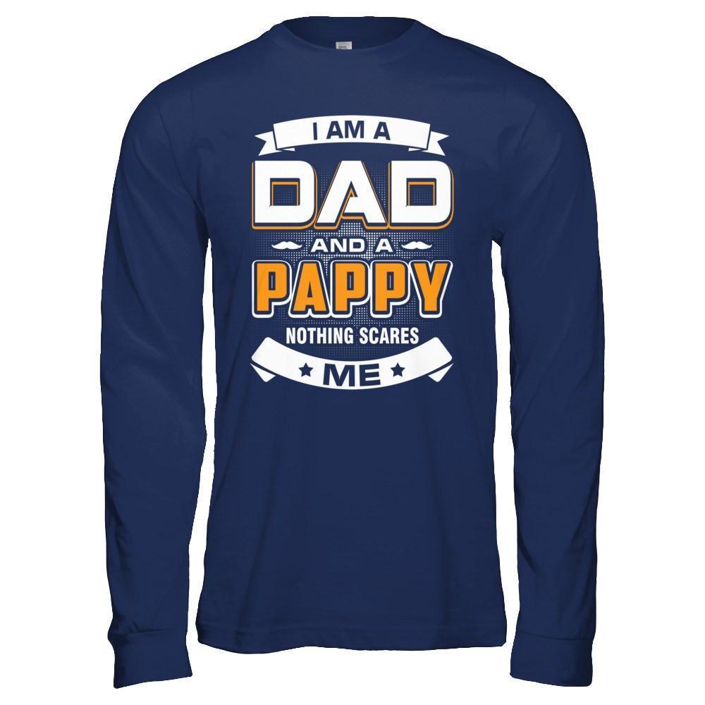 I Am A Dad And A Pappy Nothing Scares Me-T-Shirt & Hoodie-Long Sleeve T-Shirt-Navy