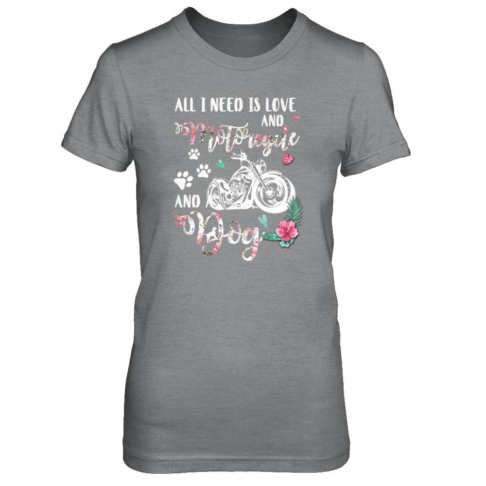 All I Need Is Love And A Motorcycle And A Dog-T-Shirt & Tank Top-Women's T-Shirt-Sport Grey
