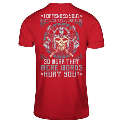 Viking I Offended You What Does It Feel Like To Be So Weak-T-Shirt & Hoodie-Classic T-Shirt-Red