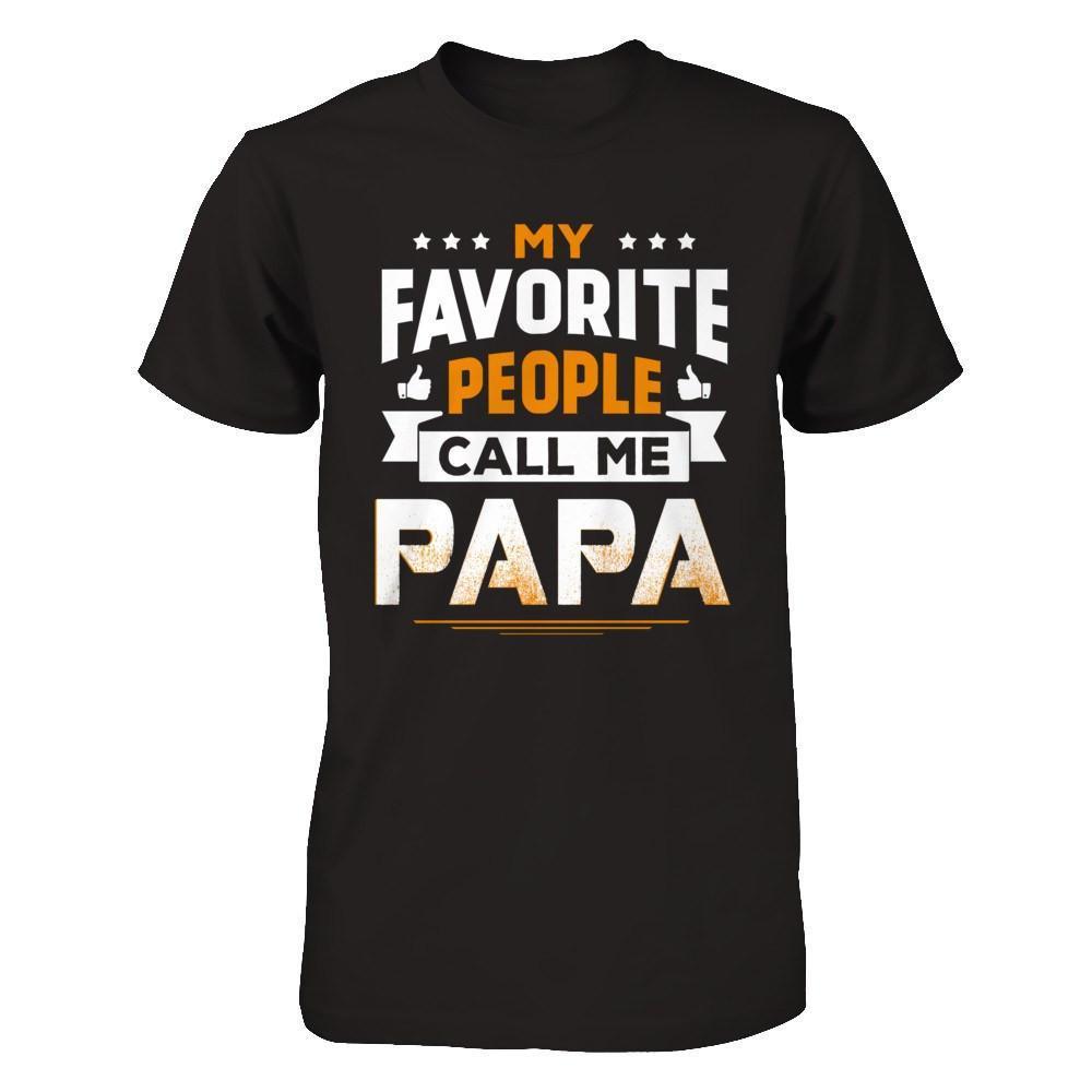 My Favorite People Call Me Papa-T-Shirt & Hoodie-Classic T-Shirt-Black