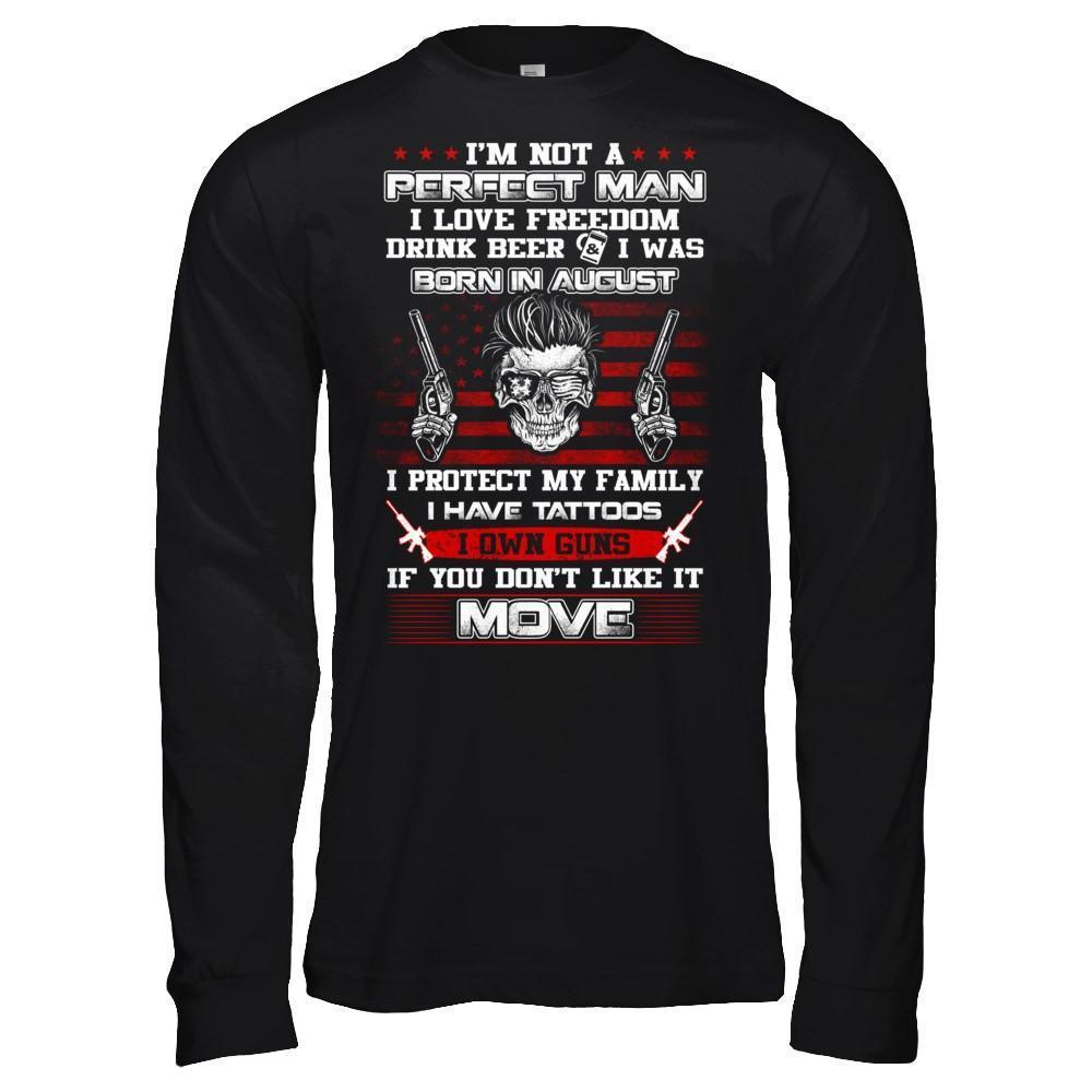 I'm Not A Perfect Man I Was Born In August Own Guns-T-Shirt & Hoodie-Long Sleeve T-Shirt-Black