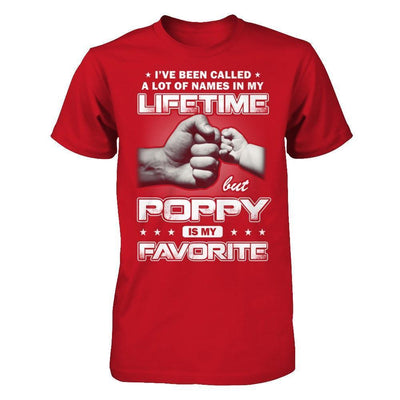 I've Been Called A Lot Of Names But Poppy Is My Favorite-T-Shirt & Hoodie-Classic T-Shirt-Red