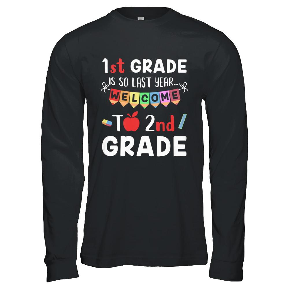1st Grade Is So Last Year Welcome To Second 2nd Grade-T-Shirt & Hoodie-Long Sleeve T-Shirt-Black