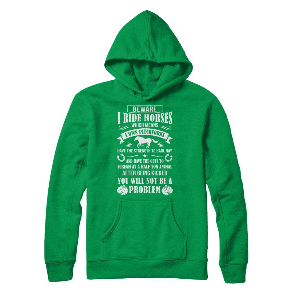 Horse Gifts Lovers Beware I Ride Horses-T-Shirt & Hoodie-Pullover Hoodie-Irish Green