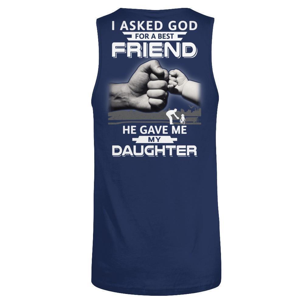 I Asked God For A Best Friend He Gave Me My Daughter-T-Shirt & Hoodie-Unisex Tank-Navy