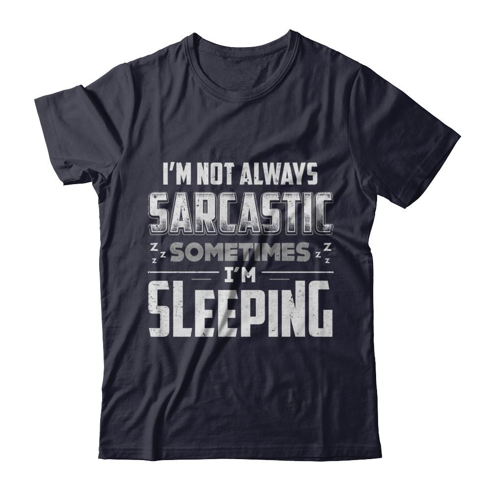 I'm Not Always Sarcastic Sometimes I'm Sleeping-T-Shirt & Hoodie-Premium T-Shirt-Midnight Navy