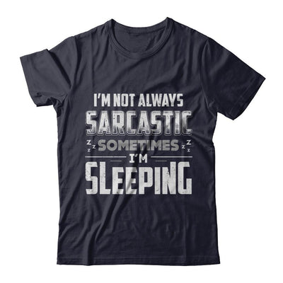 I'm Not Always Sarcastic Sometimes I'm Sleeping-T-Shirt & Hoodie-Premium T-Shirt-Midnight Navy