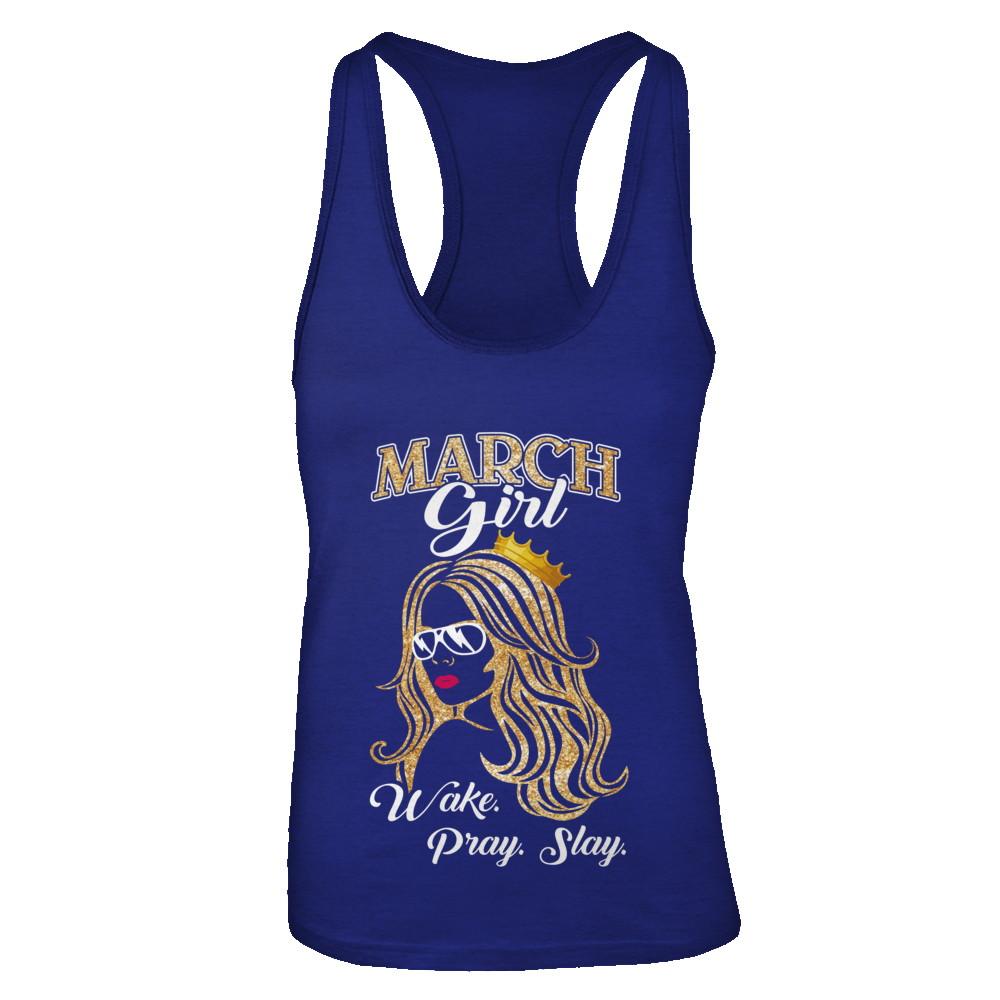 March Woman Lady Girl Wake Pray Slay Birthday Gift-T-Shirt & Tank Top-Women's Ideal Racerback Tank-Royal