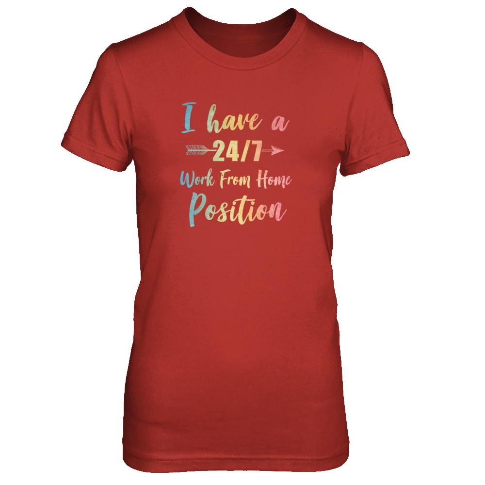 I Have A 24/7 Work From Home Position Funny Mom-T-Shirt & Tank Top-Women's T-Shirt-Red