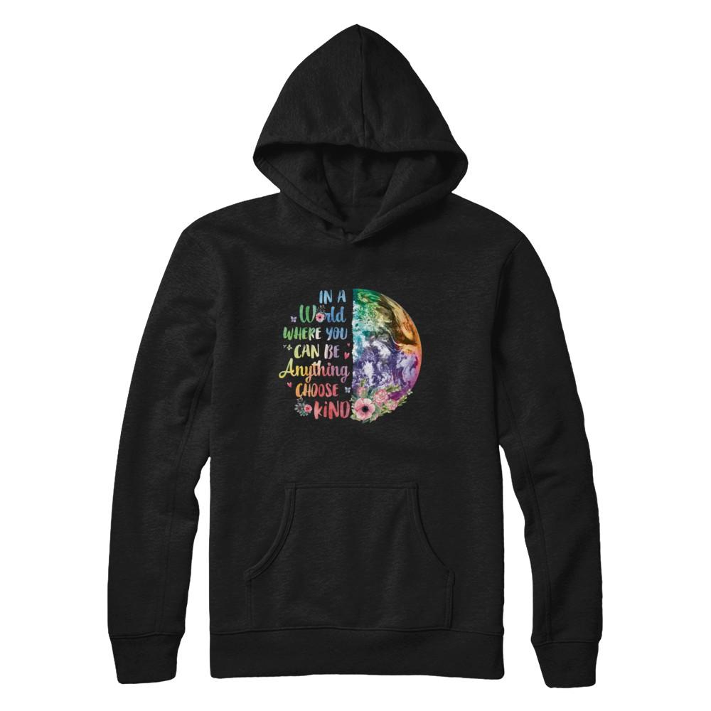 Earth In A World Where You Can Be Anything Be Kind-T-Shirt & Hoodie-Pullover Hoodie-Black