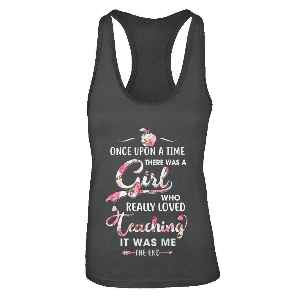 Once Upon A Time There Was A Girl Who Really Loved Teaching-T-Shirt & Tank Top-Women's Ideal Racerback Tank-Black