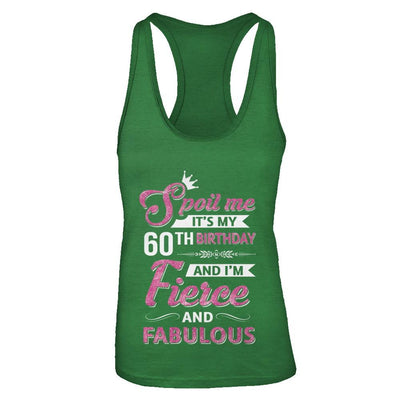 Spoil Me It's My 60Th Birthday And I'm Fierce And Fabulous-T-Shirt & Tank Top-Women's Ideal Racerback Tank-Kelly Green