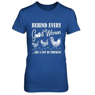 Behind Every Good Woman Are A Lot Of Chickens-T-Shirt & Hoodie-Women's T-Shirt-Royal