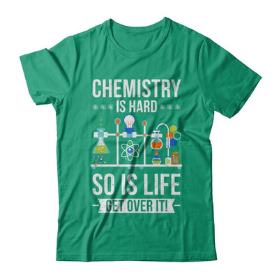 Funny Chemistry Is Hard So Is Life Get Over It Science-T-Shirt & Hoodie-Classic T-Shirt-Kelly Green