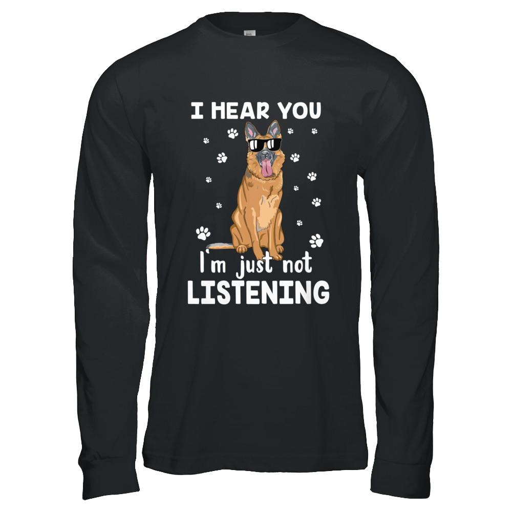 I Hear You I'm Just Not Listening Funny German Shepherd-T-Shirt & Hoodie-Long Sleeve T-Shirt-Black