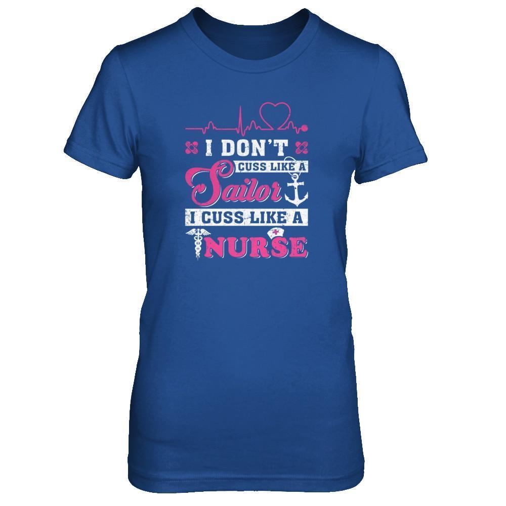 I Don't Cuss Like A Sailor I Cuss Like A Nurse-T-Shirt & Tank Top-Women's T-Shirt-Royal