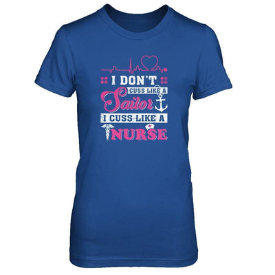 I Don't Cuss Like A Sailor I Cuss Like A Nurse-T-Shirt & Tank Top-Women's T-Shirt-Royal