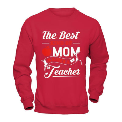 The Best Kind Of Mom Raises A Teacher-T-Shirt & Hoodie-Crewneck Sweatshirt-Red