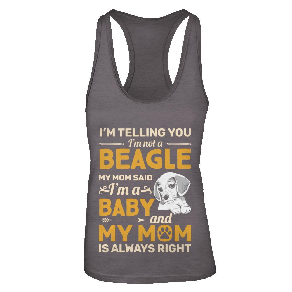 Beagle I'm Telling You I'm Not A Beagle My Mom Said-T-Shirt & Tank Top-Women's Ideal Racerback Tank-Dark Grey