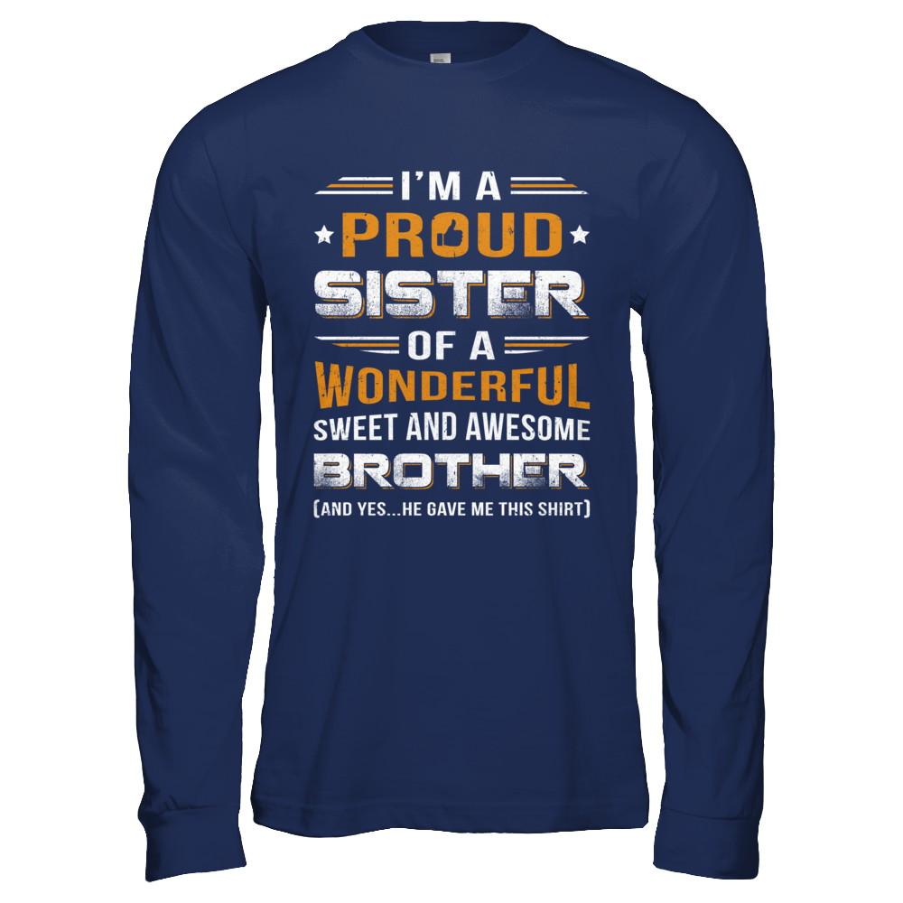Gift Sister From Brother I'm A Proud Sister Of Awesome Brother-T-Shirt & Hoodie-Long Sleeve T-Shirt-Navy