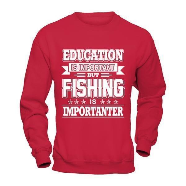 Education Is Important But Fishing Is Importanter-T-Shirt & Hoodie-Crewneck Sweatshirt-Red