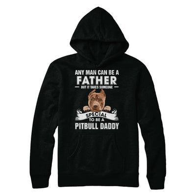 Any Man Can Be A Father Someone Special To Be A Pitbull Daddy-T-Shirt & Hoodie-Pullover Hoodie-Black