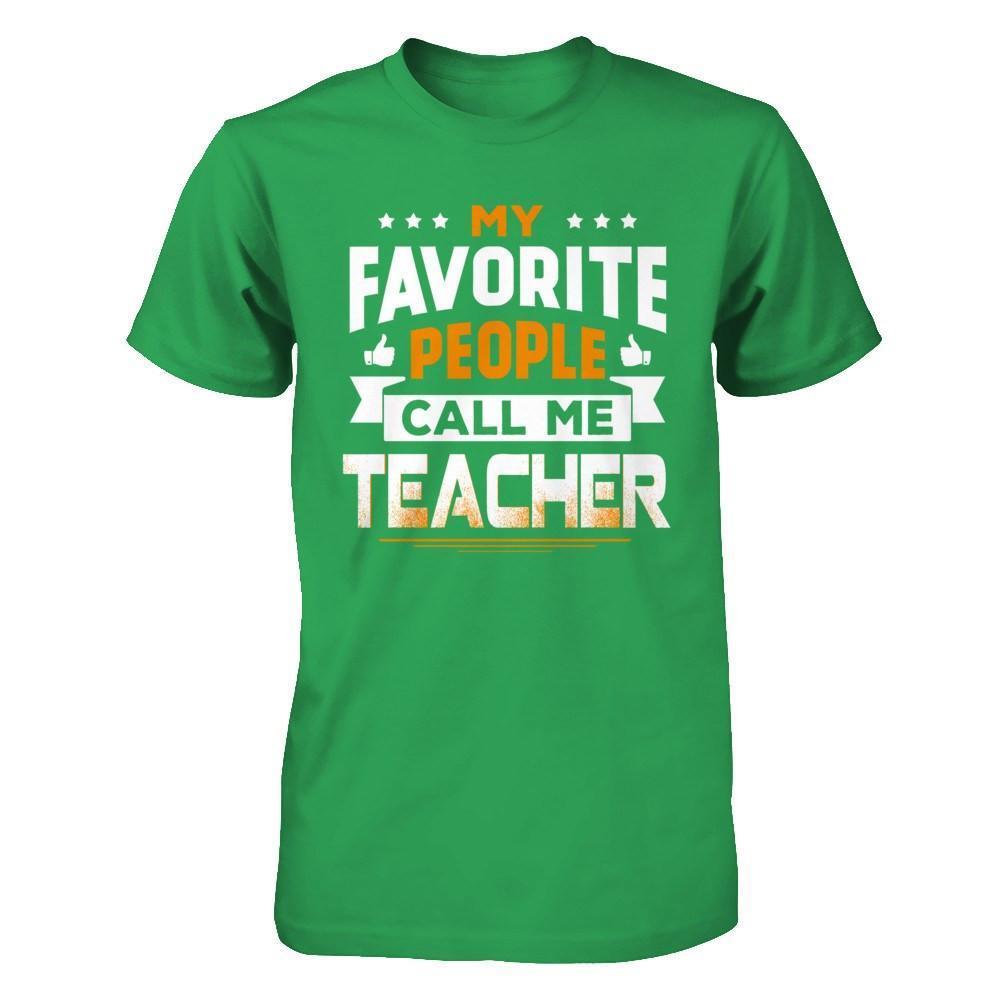 My Favorite People Call Me Teacher-T-Shirt & Hoodie-Premium T-Shirt-Kelly Green