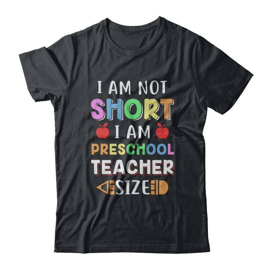 I Am Not Short I Am Preschool Teacher Size-T-Shirt & Hoodie-Classic T-Shirt-Black