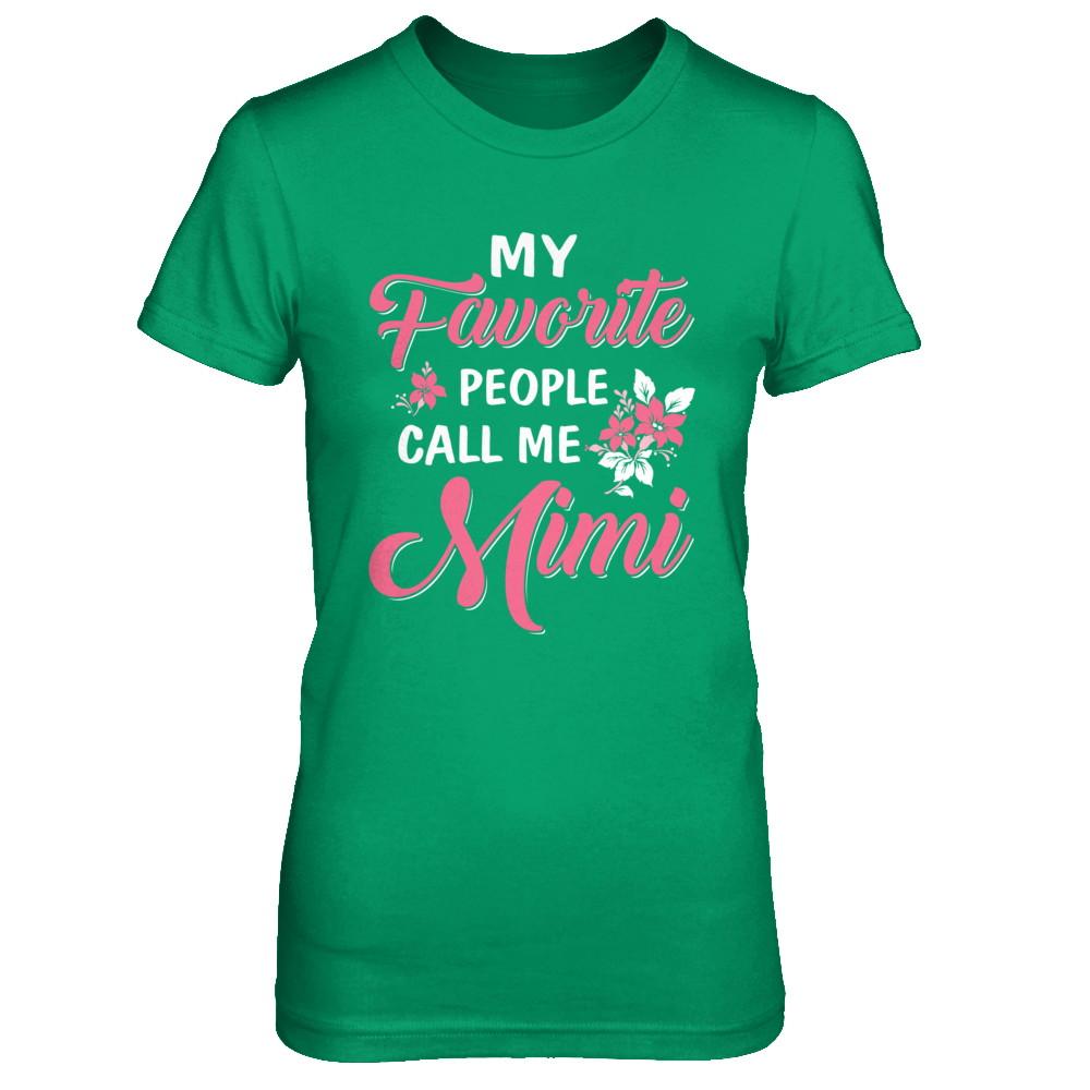 My Favorite People Call Me Mimi Mothers Day Gift-T-Shirt & Hoodie-Women's T-Shirt-Irish Green