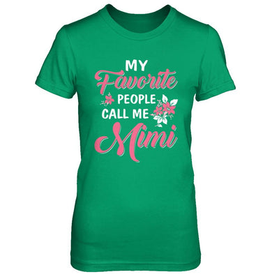 My Favorite People Call Me Mimi Mothers Day Gift-T-Shirt & Hoodie-Women's T-Shirt-Irish Green