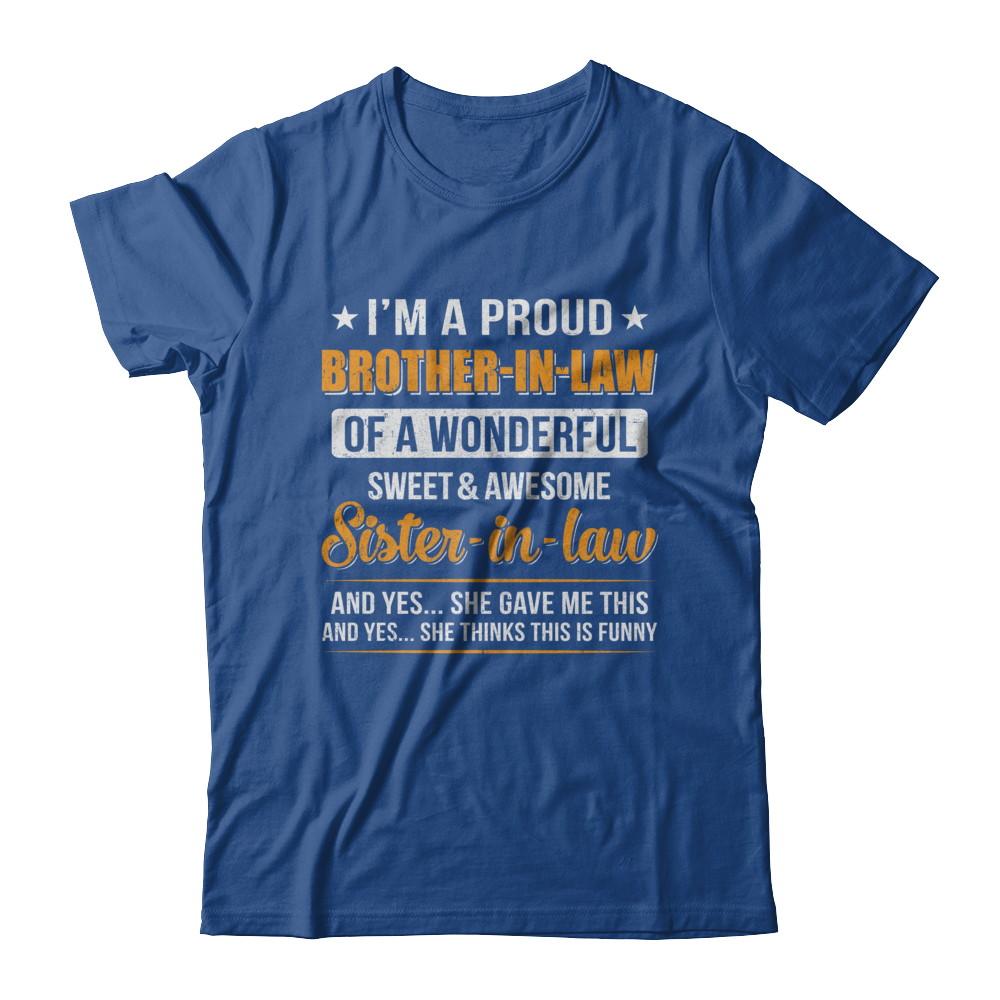 I'm A Proud Brother-In-Law Of A Wonderful Sweet Sister-In-Law-T-Shirt & Hoodie-Classic T-Shirt-Royal