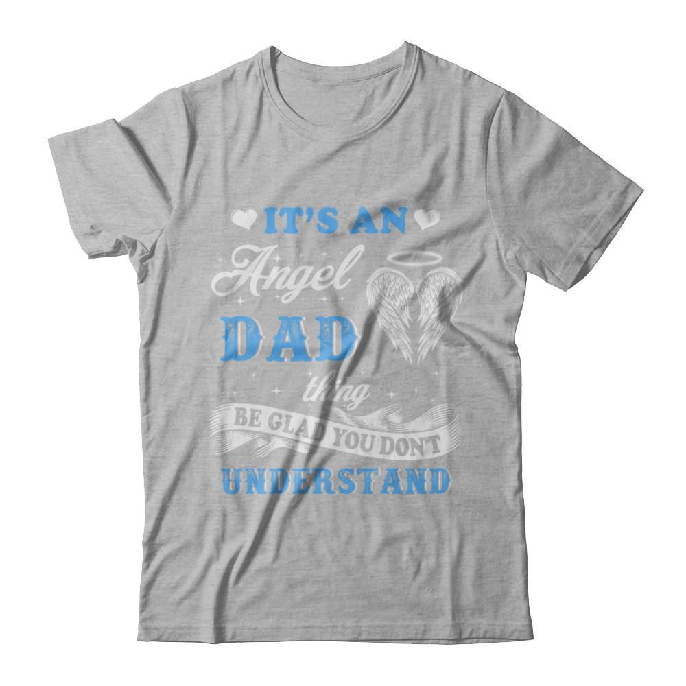 It's An Angel Dad Thing Be Glad You Don't Understand-T-Shirt & Hoodie-Premium T-Shirt-Heather Gray