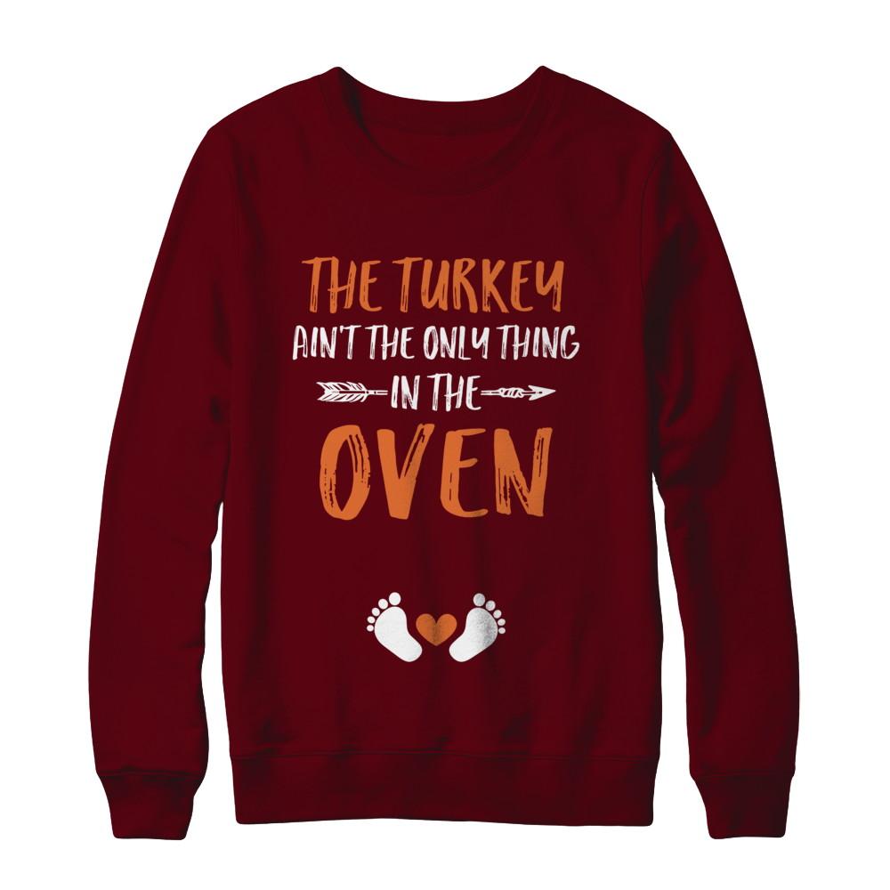 The Turkey Ain't the Only Thing in the Oven Thanksgiving-T-Shirt & Sweatshirt-Crewneck Sweatshirt-Maroon