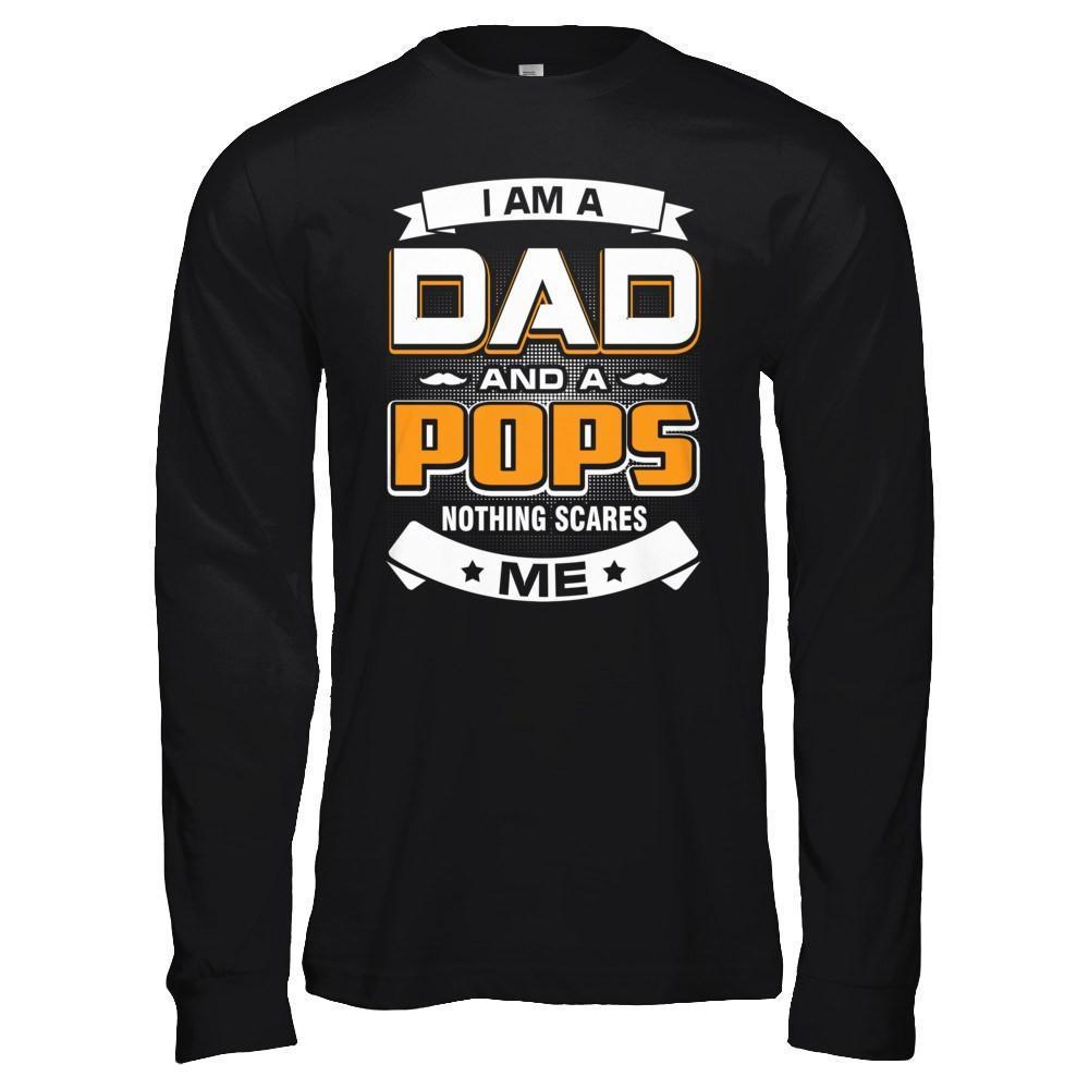 I Am A Dad And A Pops Nothing Scares Me-T-Shirt & Hoodie-Long Sleeve T-Shirt-Black