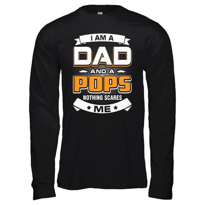 I Am A Dad And A Pops Nothing Scares Me-T-Shirt & Hoodie-Long Sleeve T-Shirt-Black