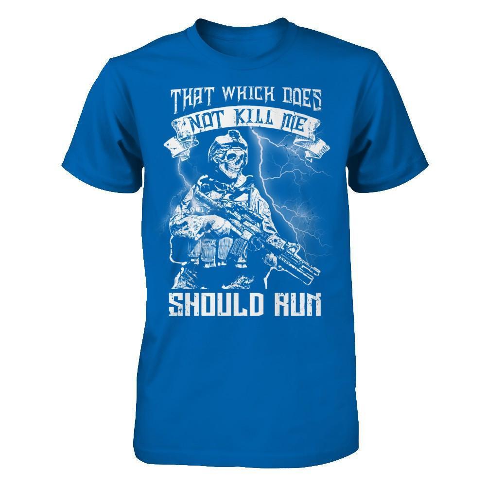 Veteran That Which Does Not Kill Me Should Run-T-Shirt & Hoodie-Classic T-Shirt-Royal