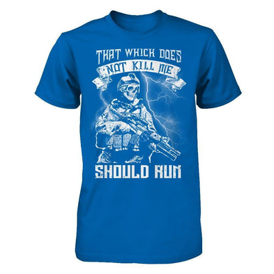 Veteran That Which Does Not Kill Me Should Run-T-Shirt & Hoodie-Classic T-Shirt-Royal