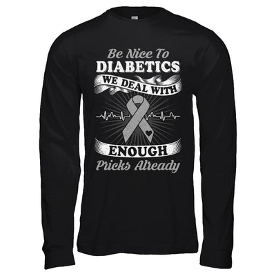 Be Nice To Diabetics We Deal With Enough Pricks-T-Shirt & Hoodie-Long Sleeve T-Shirt-Black